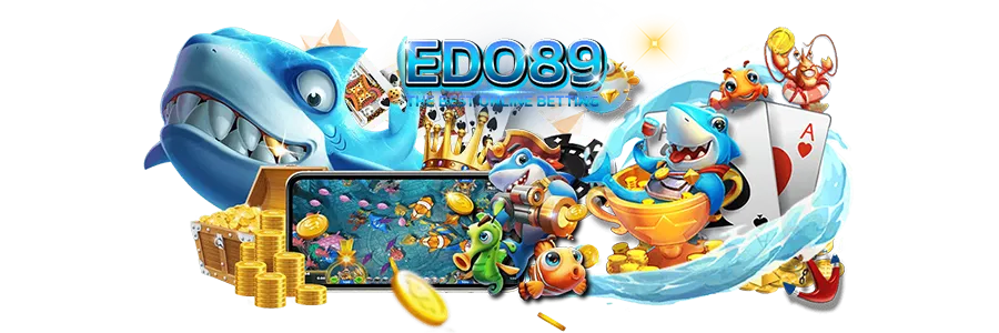 EDO89 เกมยิงปลา โบนัสแตกง่าย ปลาตายไว สล็อต คาสิโน เว็บตรง